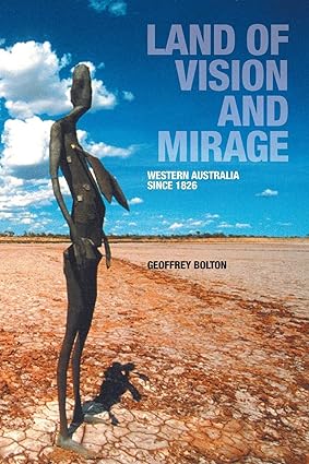 Land of Vision and Mirage: Western Australia since 1826